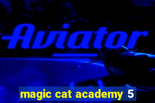 magic cat academy 5